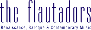 The Flautadors Recorder Quartet: Renaissance, Baroque & Contemporary Music